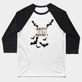 Bat Funny, Halloween BATTY ALL YEAR ROUND! Cute Bats Design, Available on many products, mugs, stickers, shirts... Baseball T-Shirt